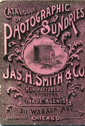 Cover Jas. H. Smith Catalogue of Photographic Sundries. Dated Chicago. June 1, 1898.
